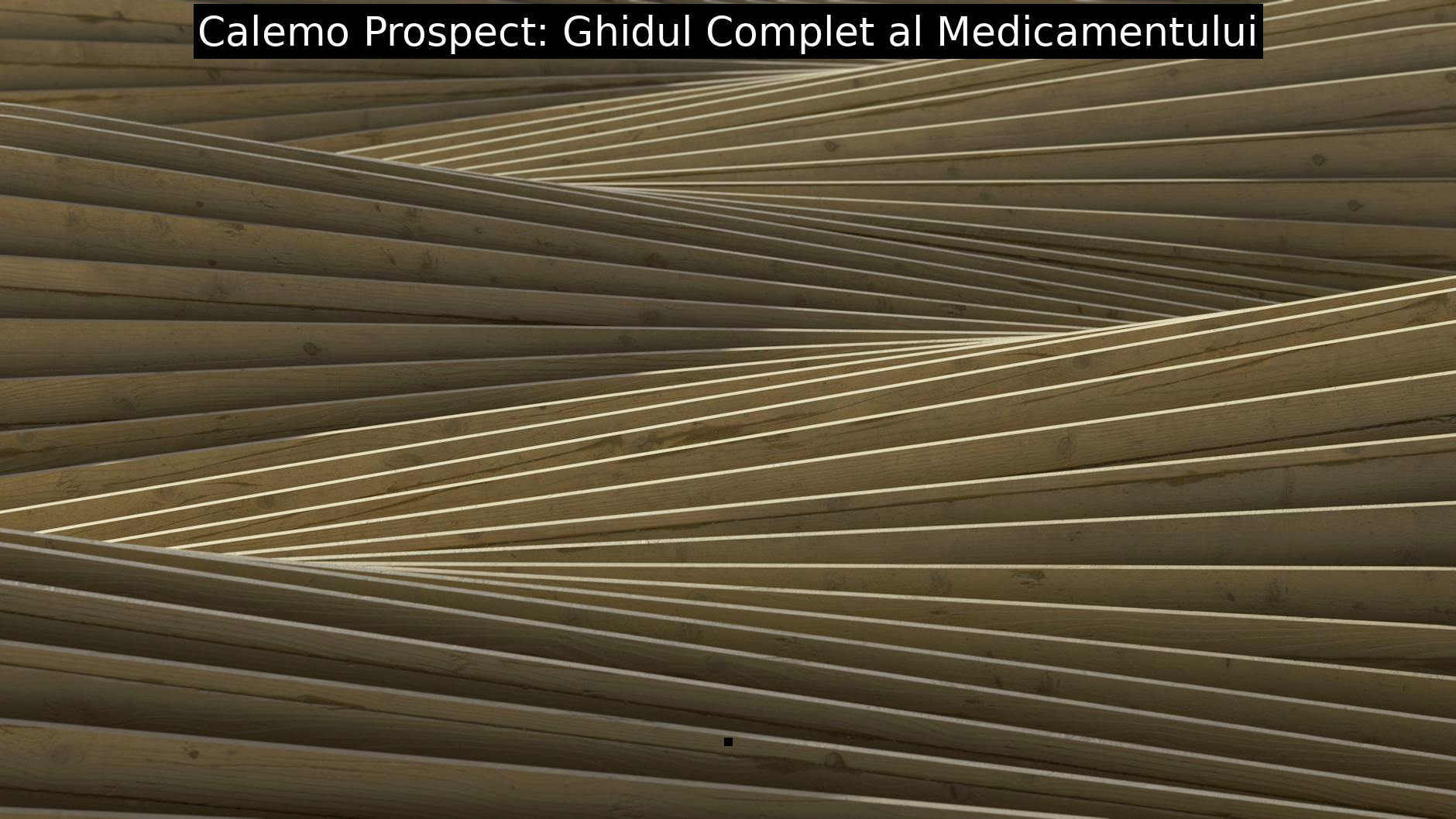 Calemo Prospect: Ghidul Complet al Medicamentului